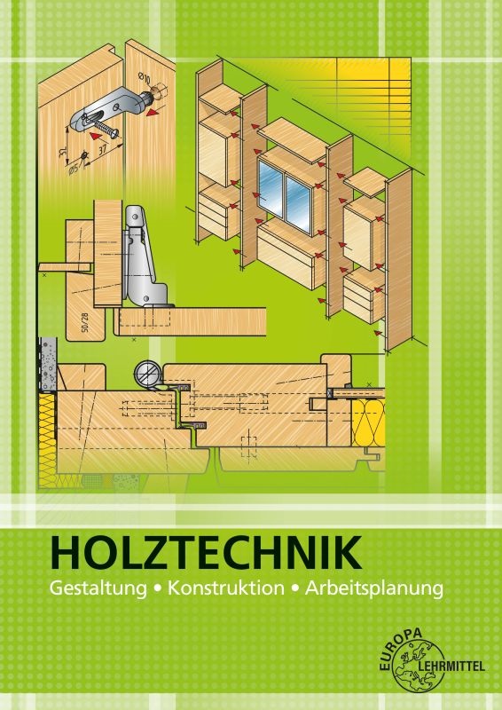 Holztechnik Gestaltung, Konstruktion und Arbeitsplanung