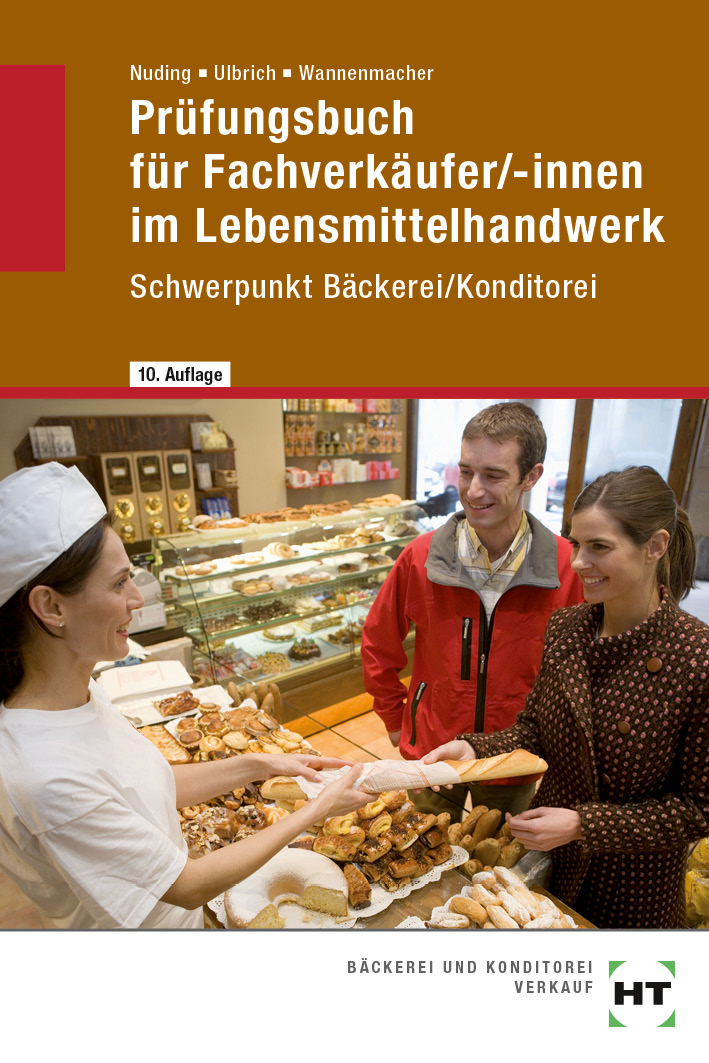 Prüfungsbuch für Fachverkäufer /-innen im LebensmittelhandwerkSchwerpunkt Bäckerei/Konditorei