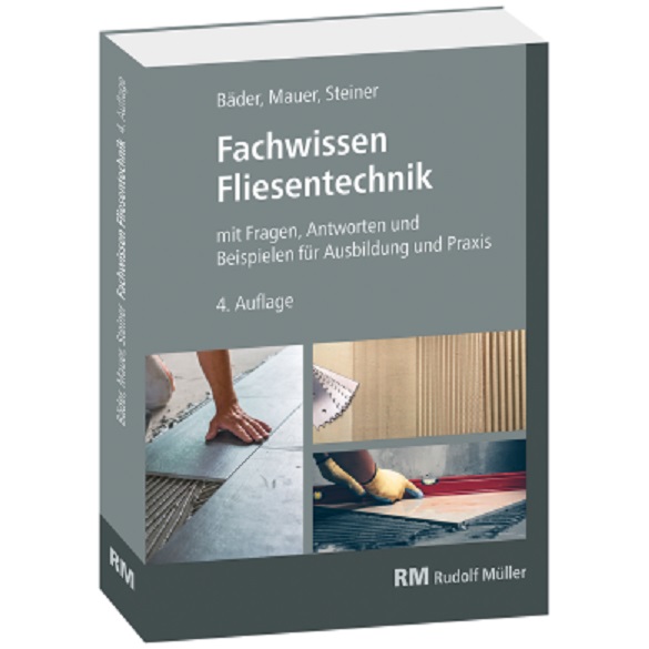 Fachwissen Fliesentechnik mit Fragen, Antworten und Beispiele für Ausbildung und Praxis