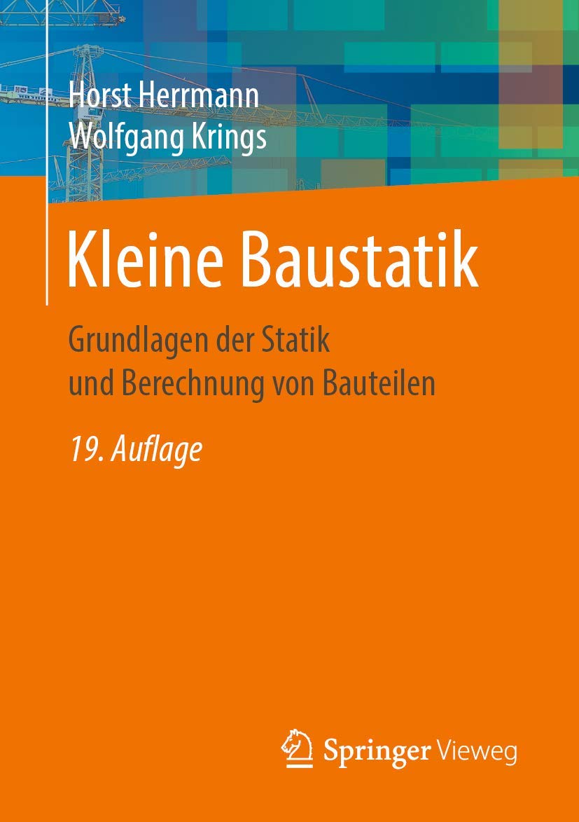 Kleine Baustatik - Grundlagen der Statik und Berechnung von Bauteilen