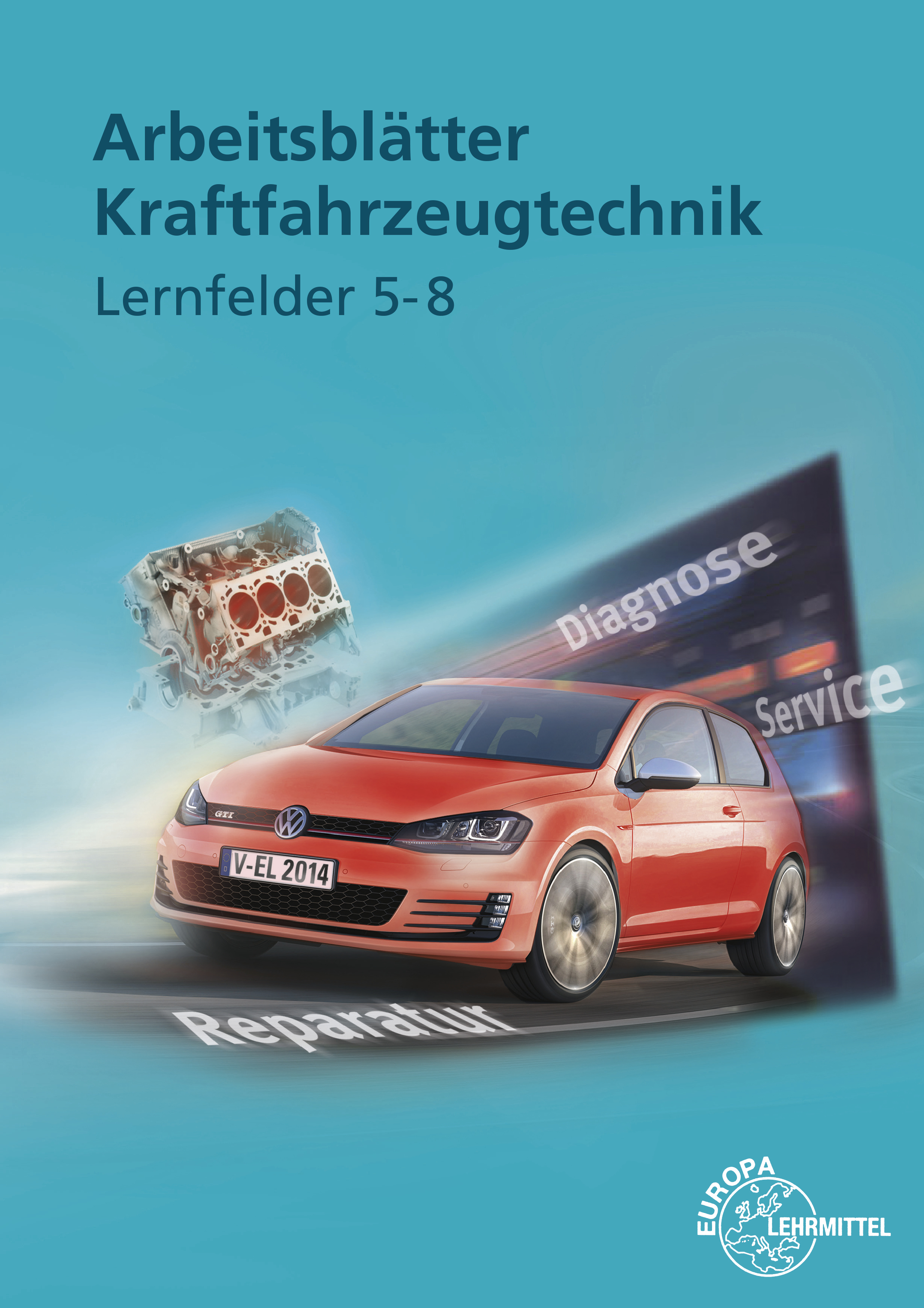 Arbeitsblätter Kraftfahrzeugzechnik Lernfelder 5-8