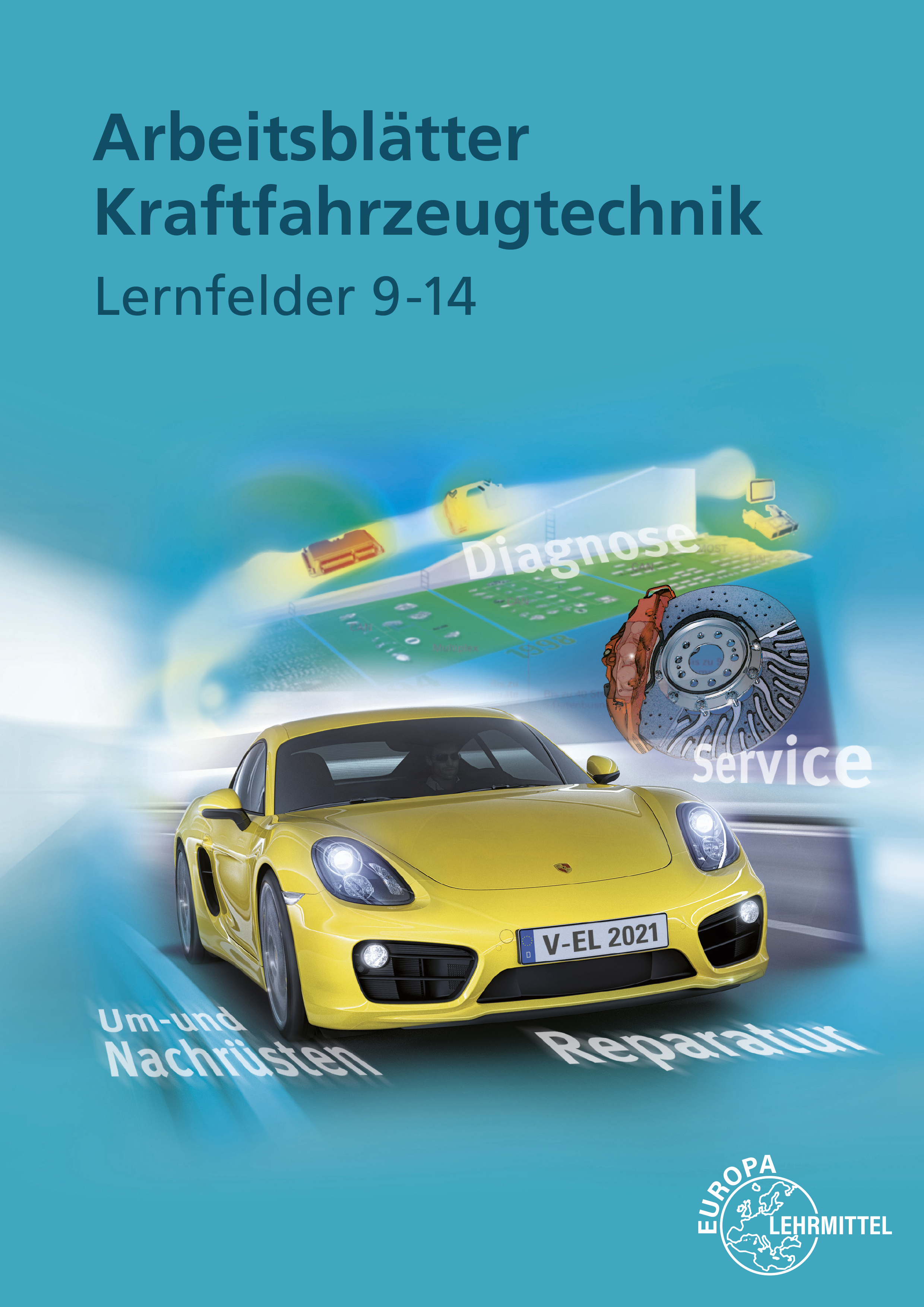 Arbeitsblätter Kraftfahrzeugtechnik. Lernfelder 9-14.