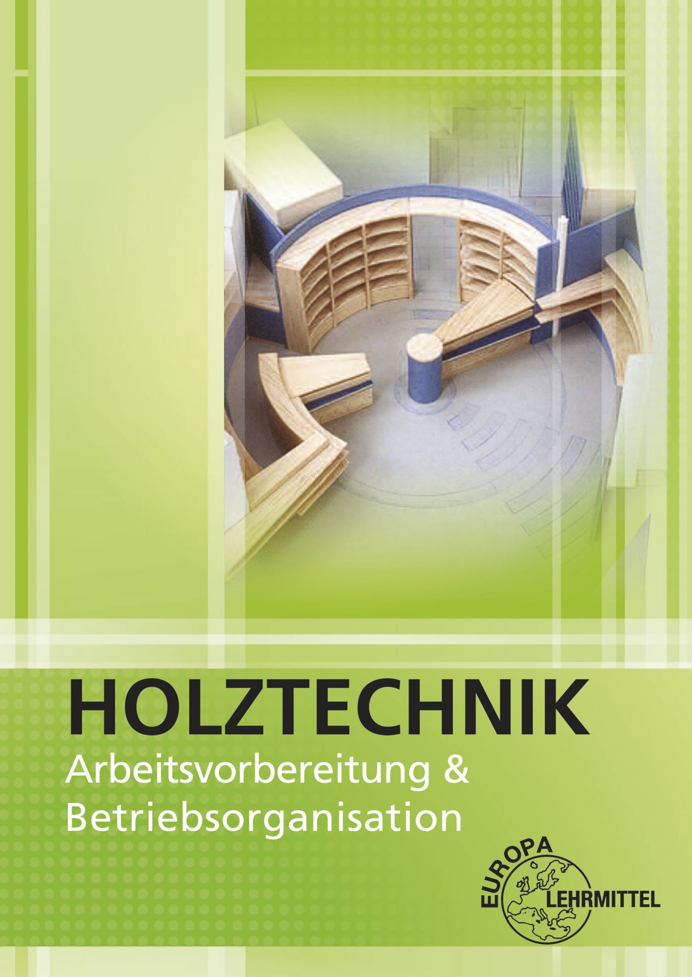 Arbeitsvorbereitung und Betriebsorganisation Holztechnik