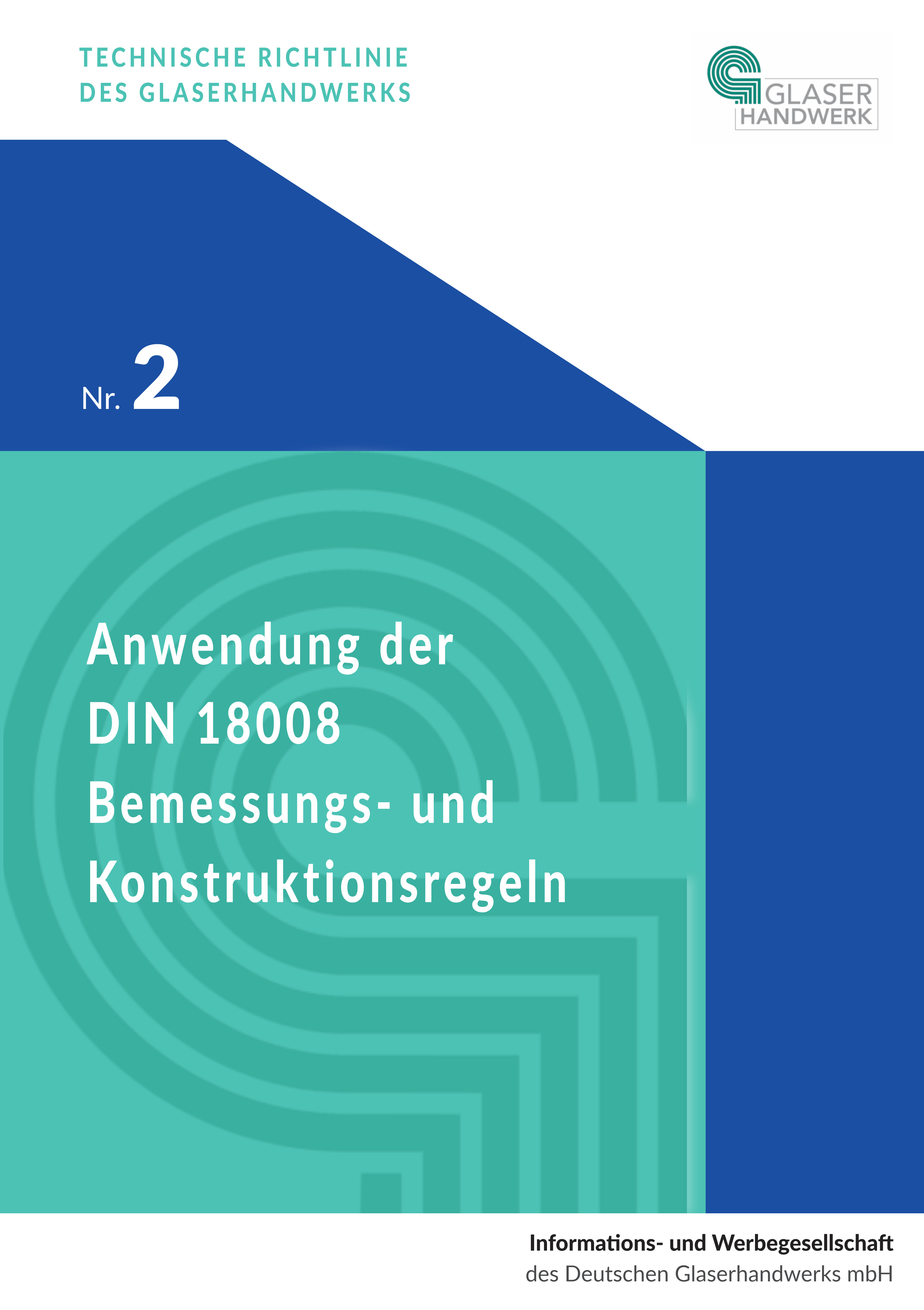 Technische Richtlinie Nr. 2: Anwendung der DIN 18008 Bemessungs- und Konstruktionsregeln