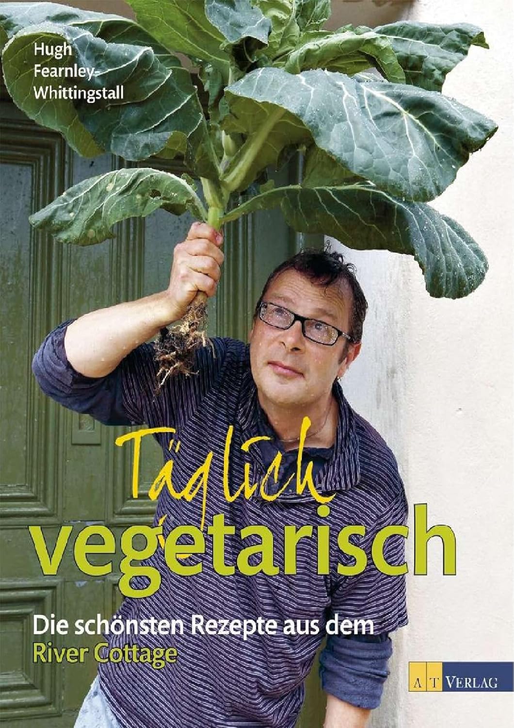 Täglich vegetarisch: Die schönsten Rezepte aus dem River Cottage