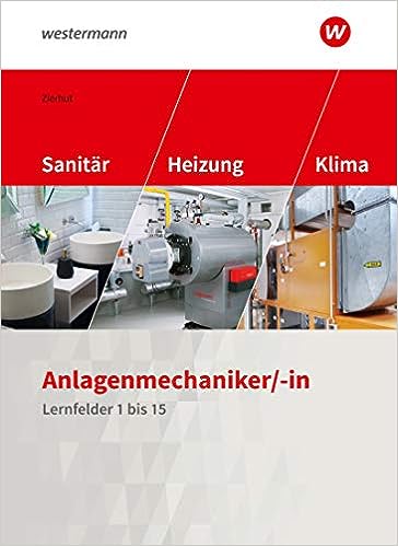 Anlagenmechaniker/-in Sanitär-, Heizungs- und Klimatechnik -  Lernfelder 1-15
