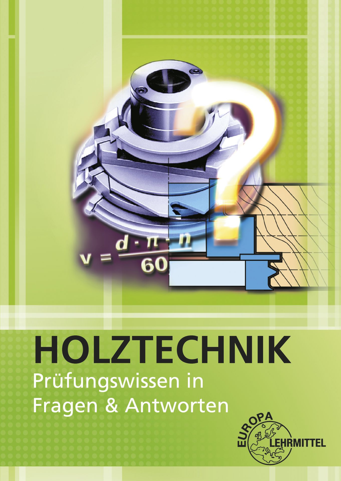 Holztechnik - Prüfungswissen in Fragen und Antworten
